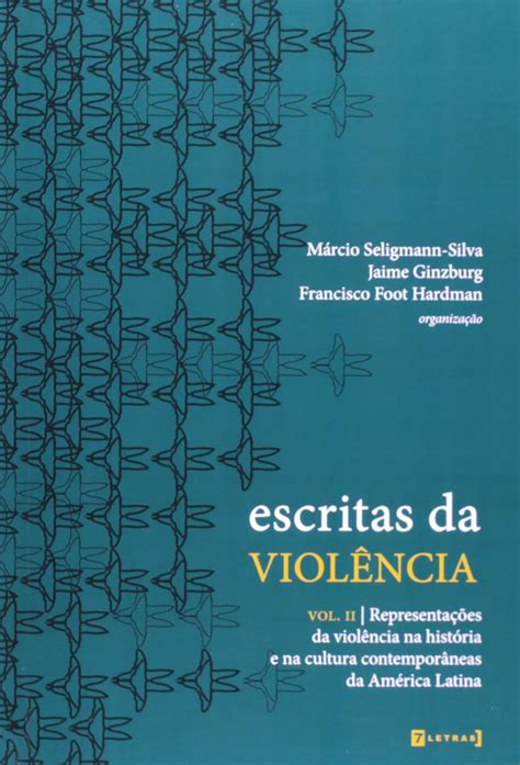 Escritas Da Violência Vol 2representações Da Violência Na História E Na Cultura Contemporâneas