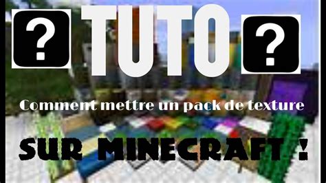 Tuto Minecraft Comment Mettre Un Pack De Texture Youtube