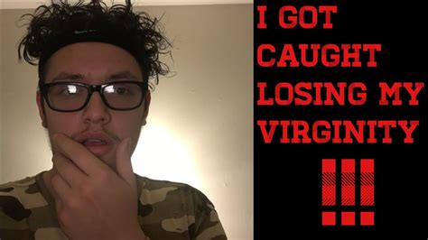 i got caught losing my virginity storytime youtube