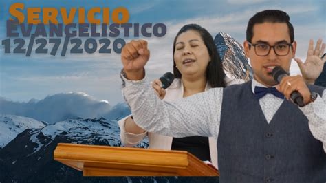 Servicio Evangelistico 12 27 2020 Youtube