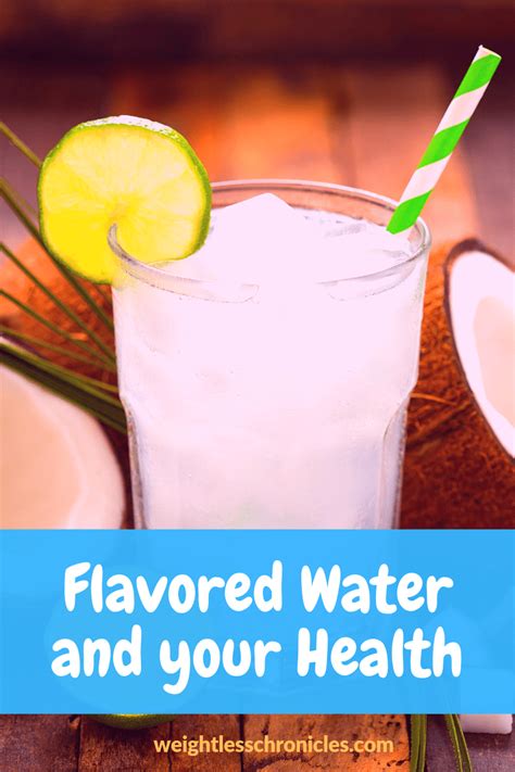 Flavored Water And Your Health What You Need To Know Weightless Chronicles