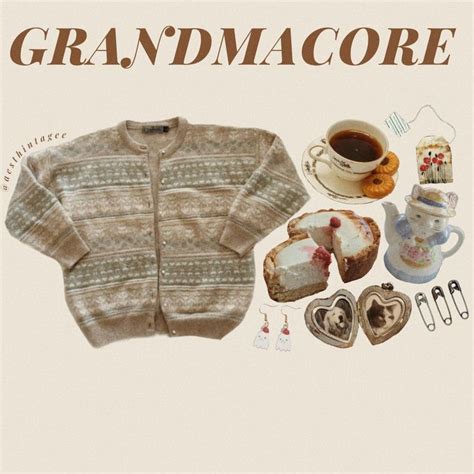 Grandmacore Moodboard Grandmacore Aesthetic Geeky Clothes Grandma