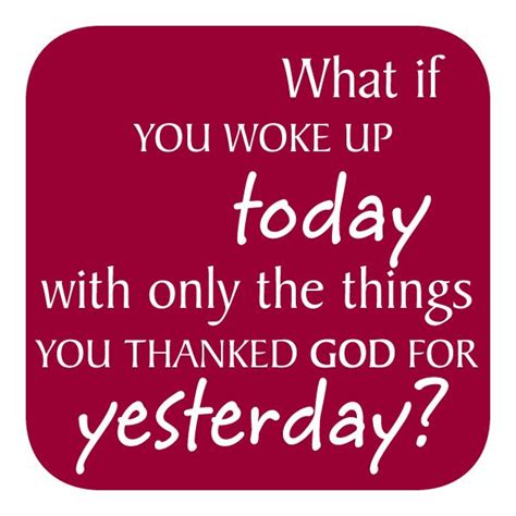 What If You Woke Up Today With Only The Things You Thanked God For