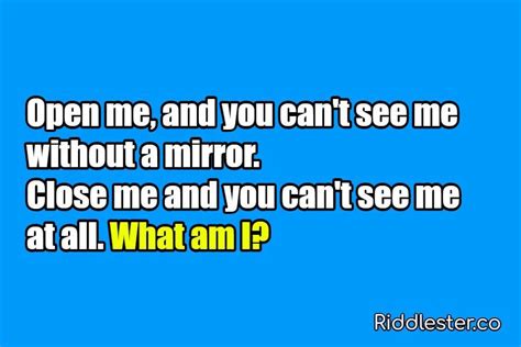 Open Me And You Can T See Me Without A Mirror Riddle Answer