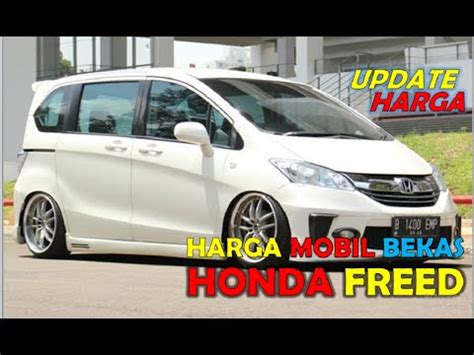 Temukan mobil honda freed bekas harga terbaik di priceprice.com. Harga Mobil Bekas Honda Freed Tahun 2010 - 2013 - YouTube
