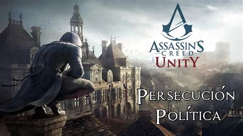 Assassin S Creed Unity Misi N Co Op Solo Persecuci N Pol Tica
