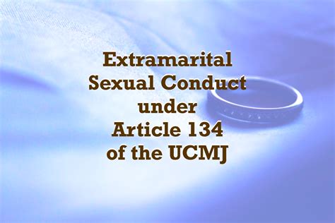 extramarital sexual conduct under article 134 of the ucmj law office of jocelyn c stewart
