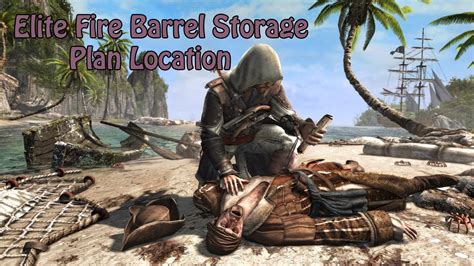 Assassin S Creed Black Flag Elite Fire Barrel Storage Plan Location