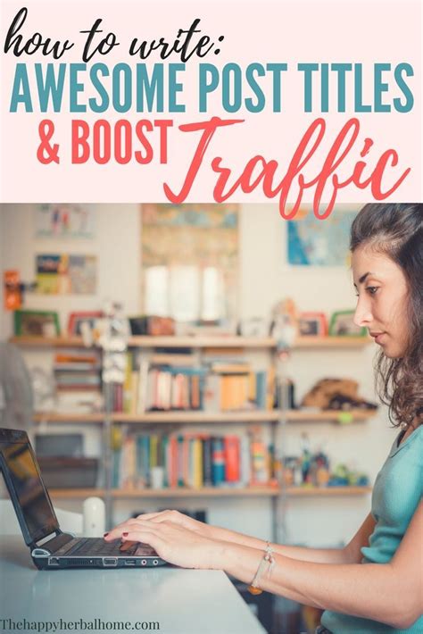 How To Write Great Blog Post Titles That Boost Traffic Via The Happy Herbal Home Earn Money