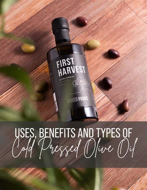 Uses Benefits And Types Of Cold Pressed Olive Oil Naked Digest