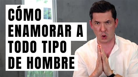 CÓMO ENAMORAR A TODO TIPO DE HOMBRE 8 TIPOS JORGE LOZANO H YouTube