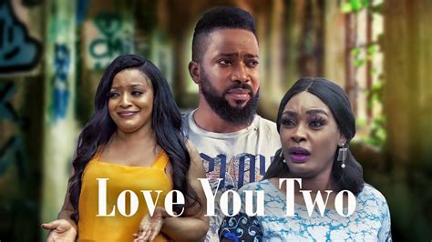 Love You Two Nollywood Movie Mp4 Mkv Download 9jarocks