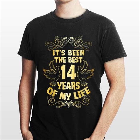 Its Been The Best 14 Years Of My Life Shirt Hoodie Sweater