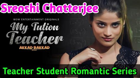 Sreoshi Chatterjee Web Series My Tuition Teacher Web Series Review Wow Enteroriginal App