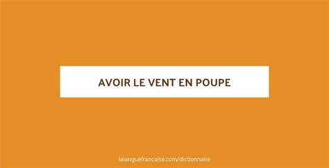 D Finition De Avoir Le Vent En Poupe Dictionnaire Fran Ais