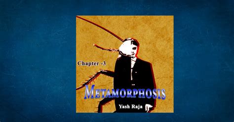 Metamorphosis Chapter 3 By Yash Raja In English Fiction Stories Pdf