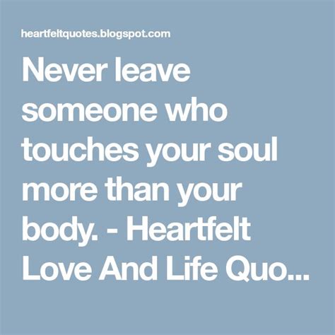 Never Leave Someone Who Touches Your Soul More Than Your Body