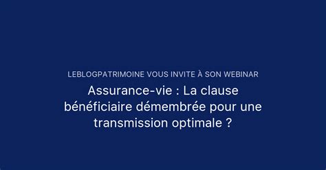 Assurance vie La clause bénéficiaire démembrée pour une transmission