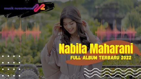 Nabila Maharani Full Album Terbaru 2022 Youtube
