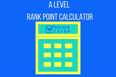 A Level Rank Point Calculator For 20232024