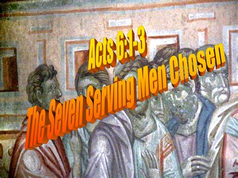 Ppt Acts 61 3 The Seven Serving Men Chosen Powerpoint Presentation