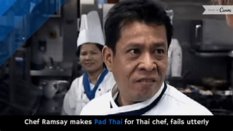 Ramsay, reduced to a simpering caricature of himself, chirps that pad thai is a dish he loves cooking at home, ramsay tells the viewer. Chef Ramsay makes Pad Thai for Thai chef, fails utterly ...