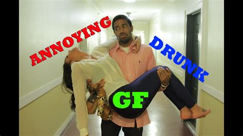 Annoying Drunk GF YouTube