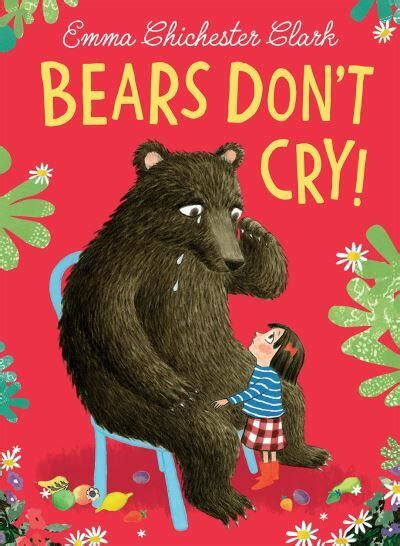 Bears Don T Cry By Clark Emma Chichester Paperback