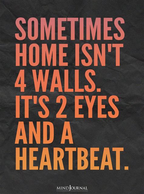 Sometimes Home Isnt 4 Walls Its 2 Eyes And A Heartbeat