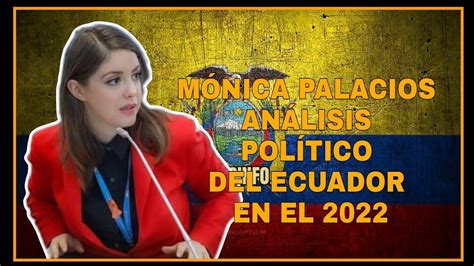 Mónica Palacios Análisis Político Del Ecuador En El 2022 Todo Lista Rc5 Youtube