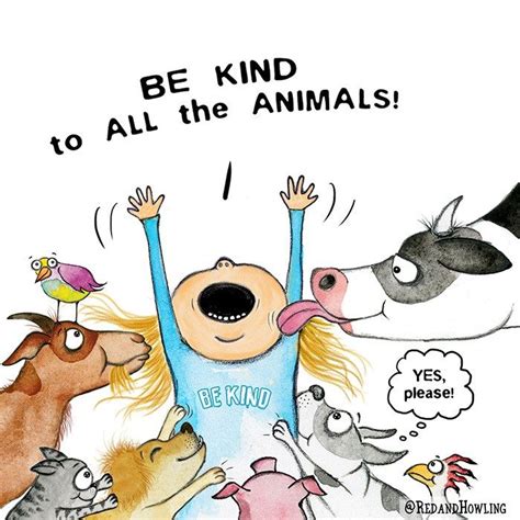 Be Kind To All The Animals Kindness To Animals Pet Day Animals