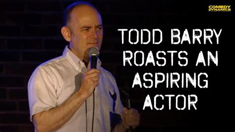 Todd Barry Roasts An Aspiring Actor Youtube