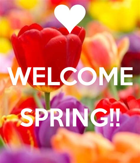 Welcome Spring Welcome Spring Happy Spring Day Spring Quotes Flowers