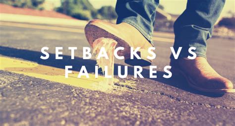 Setbacks Vs Failures