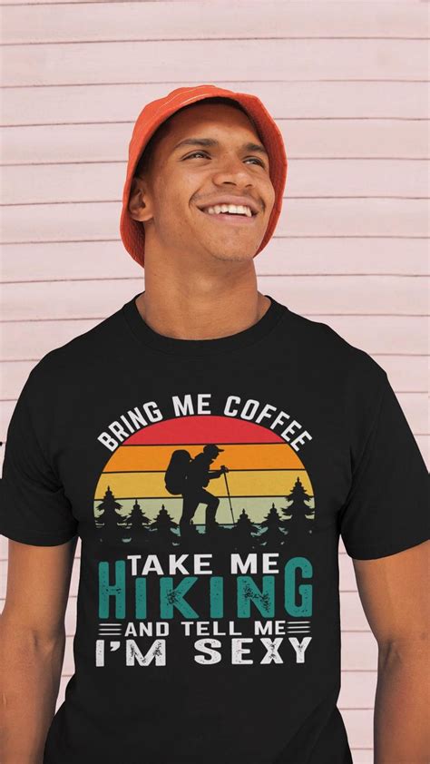 bring me coffee take me hiking and tell me i m sexy sticker t shirt ts cool shirt
