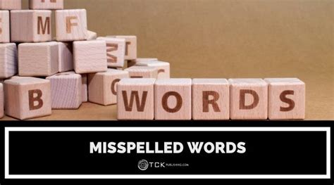 100 Most Commonly Misspelled Words In The English Language Tck Publishing