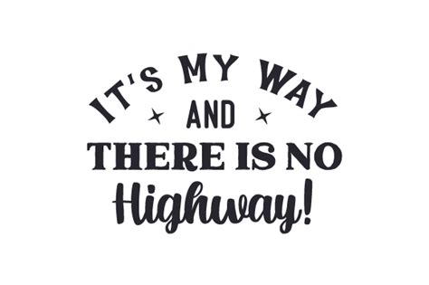 Its My Way And There Is No Highway Svg Cut File By Creative Fabrica