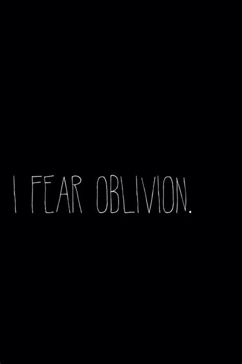 I Fear Oblivion The Fault In Our Stars Quotes The Fault In Our Stars