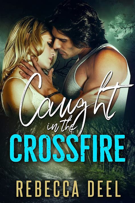 Caught In The Crossfire Otter Creek Book Kindle Edition By Deel Rebecca Romance Kindle