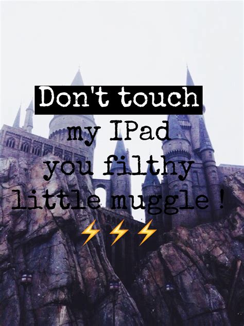 Dont Touch My Ipad Muggle Wallpapers Wallpaper Cave
