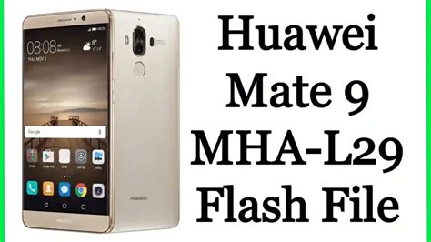 Huawei Mate 9 Mha L29 Flash File Firmware Free Khajaliya