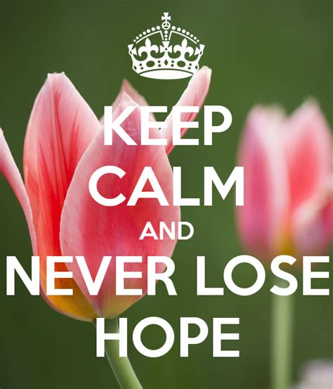 Keep Calm And Never Lose Hope Poster Keep Calm Never Lose Hope