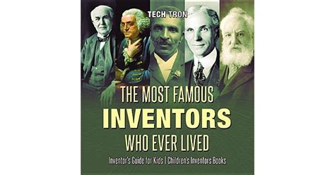 The Most Famous Inventors Who Ever Lived Inventors Guide For Kids