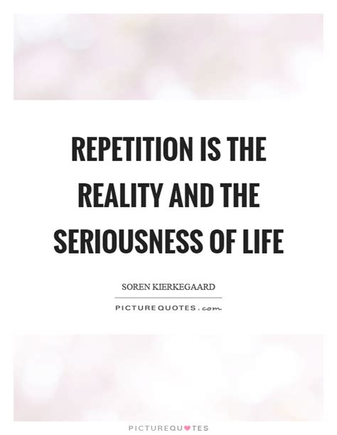 We did not find results for: Repetition is the reality and the seriousness of life ...