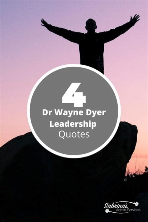 4 Powerful Dr Wayne Dyer Leadership Quotes Sabrinas Admin Services