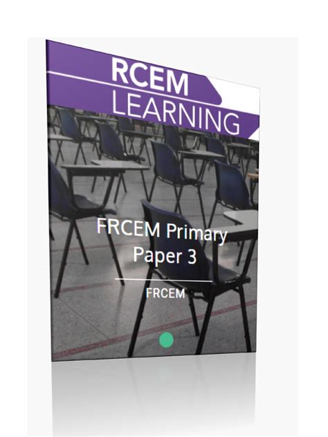 To access these papers, it is required that a pdf viewer is available on your device. Rcem learning FRCEM PRIMARY paper 3.pdf | Medical Specialties | Clinical Medicine