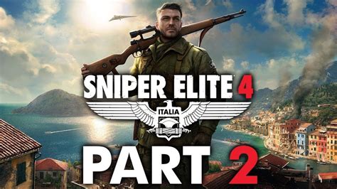 Sniper Elite 4 Walkthrough Part 2 Sniper Elite Gameplay