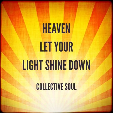 Collective Soul Shine Heaven Let Your Light Shine Down Collective