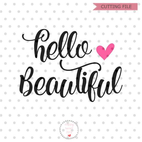 Hello Beautiful Svg Hello Gorgeous Svg Dxf And Png Instant Etsy Ireland