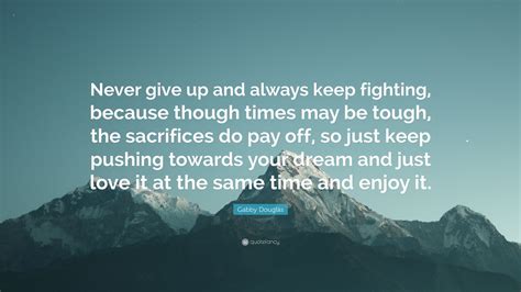 Gabby Douglas Quote Never Give Up And Always Keep Fighting Because